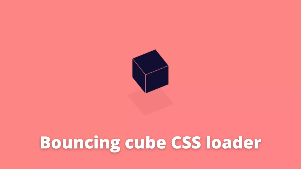 Bouncing cube CSS loader